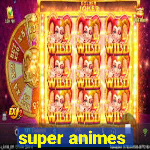 super animes